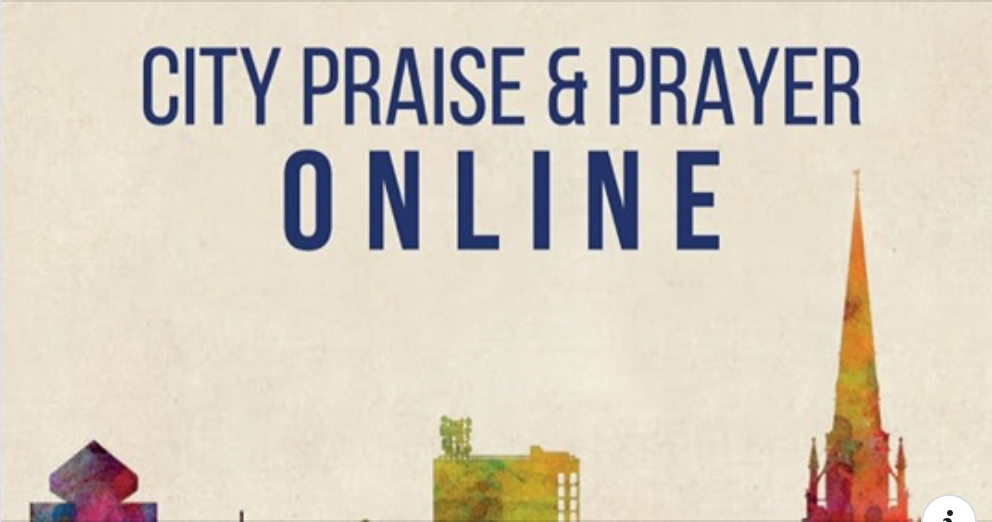 City Praise and Prayer ONLINE, Sunday May 3rd 6pm